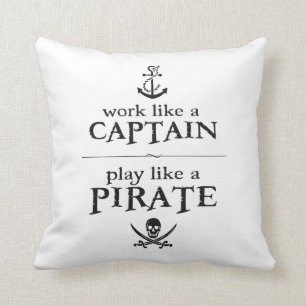 Work Like a Captain, Play Like a Pirate Throw Pillow