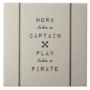 Work Like A Captain Play Like A Pirate Tile
