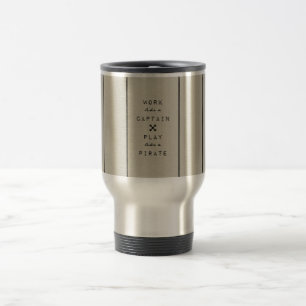 Work Like A Captain Play Like A Pirate Travel Mug