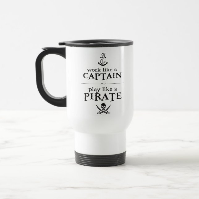 Work Like a Captain, Play Like a Pirate Travel Mug (Left)