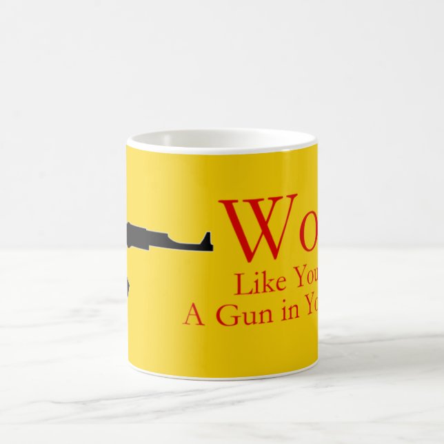 Work like you have a gun in your back Coffee Mug (Center)
