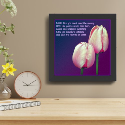 Work Love Dance Live Inspirational Tulips Framed Framed Art