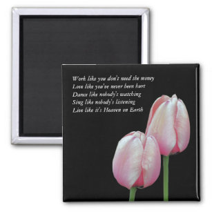 Work Love Dance Sing Tulip Inspirational Magnet