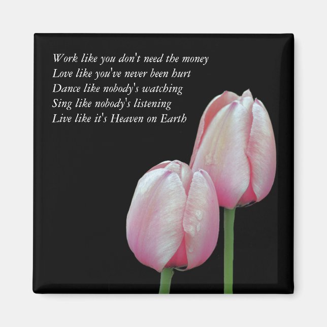 Work Love Dance Sing Tulip Inspirational Magnet (Front)