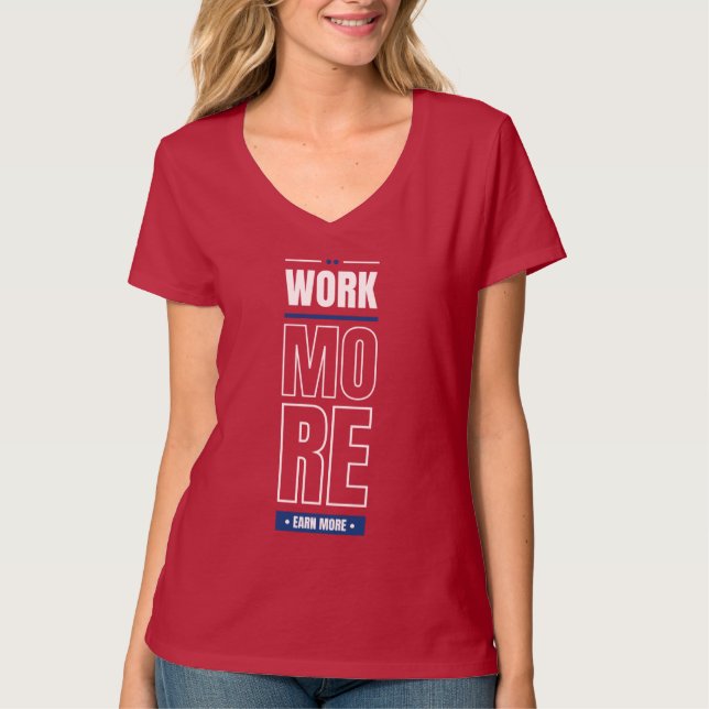 Work more earn money  T-Shirt (Front)