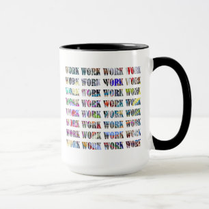 Work Mug - for the Office, Boss, Secretary, etc.