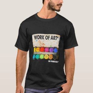 Work Of In Progress Paint Palette T-Shirt