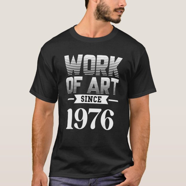 Work of since 1976 T-Shirt (Front)