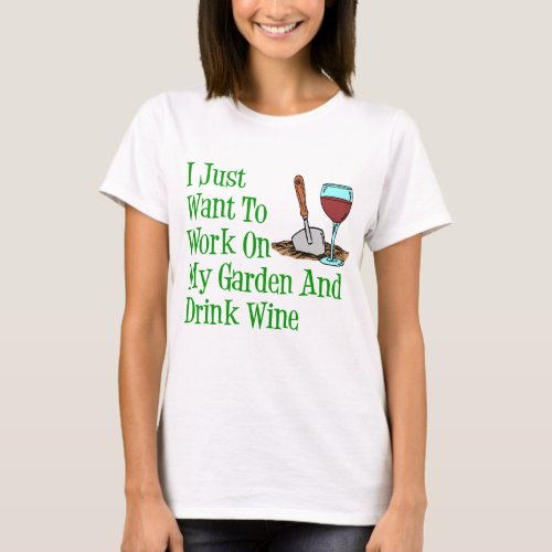 Work On Garden And Drink Wine T_Shirt