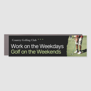 Work On Weekdays Golf On Weekends Golfer Text Car Magnet