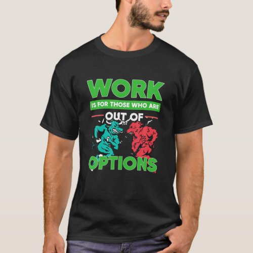 Work Options Trading Option Trader Stock Market In T_Shirt