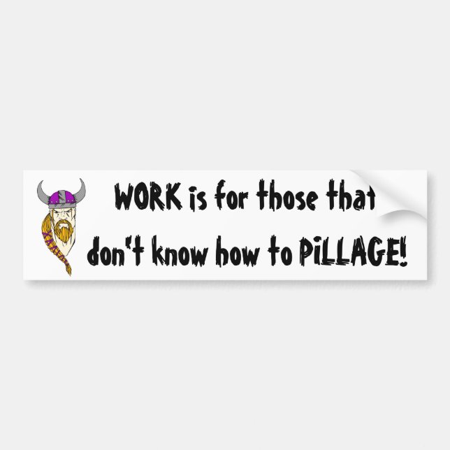 Work or Pillage Bumper Sticker (Front)
