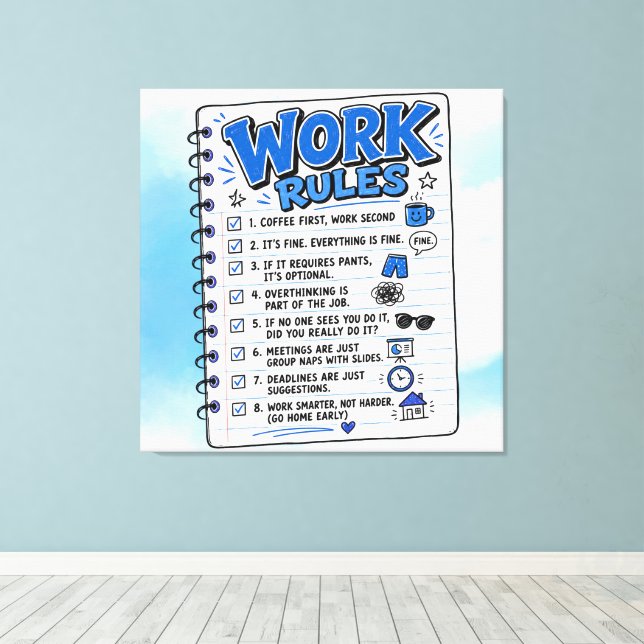 Work Rules Wall  Art  Wrapped Canvas (Gloss) Print (Insitu(Wood Floor))