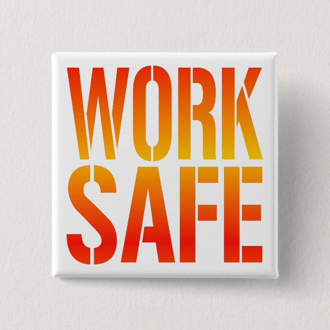 Work Safe Pinback Button (Front)