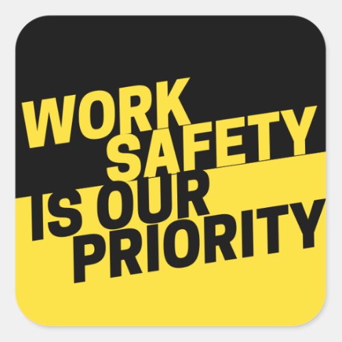 Work Safety is Our Priority Square Sticker