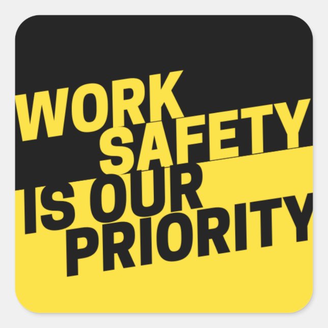 Work Safety is Our Priority Square Sticker (Front)