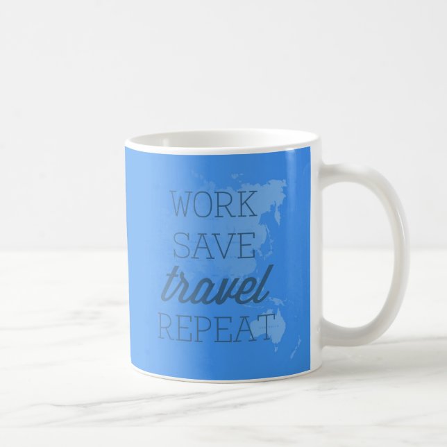 Work Save Travel Repeat Coffee Mug (Right)