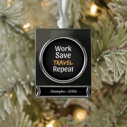 Work Save Travel Repeat - Cool Broke Traveler Silver Plated Banner Ornament