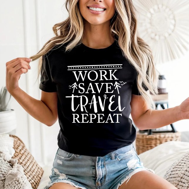 Work save travel repeat T-Shirt (Creator Uploaded)