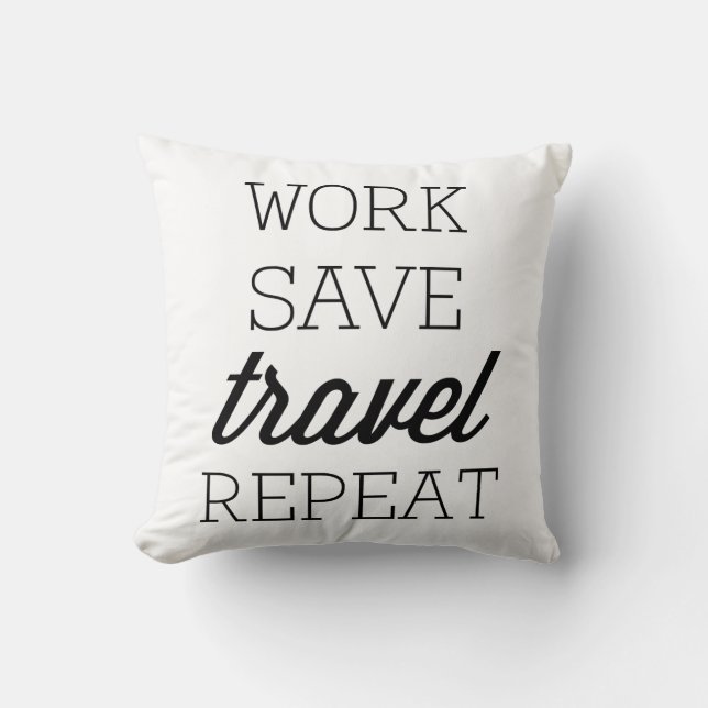 Work Save Travel Repeat Throw Pillow (Front)