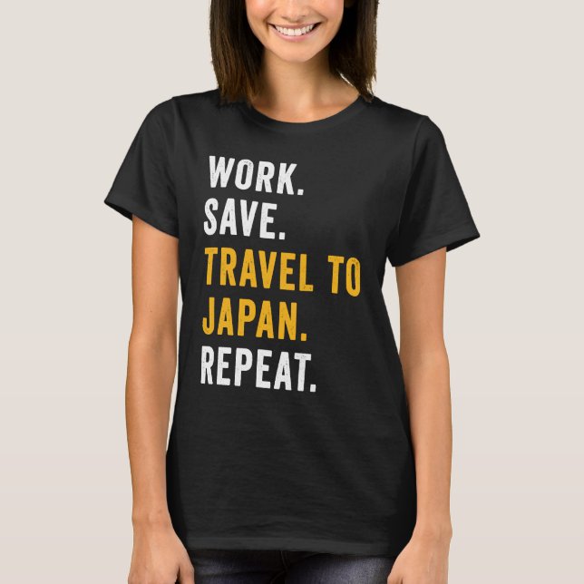Work Save Travel To Japan Repeat Japanese Trip Tou T-Shirt (Front)