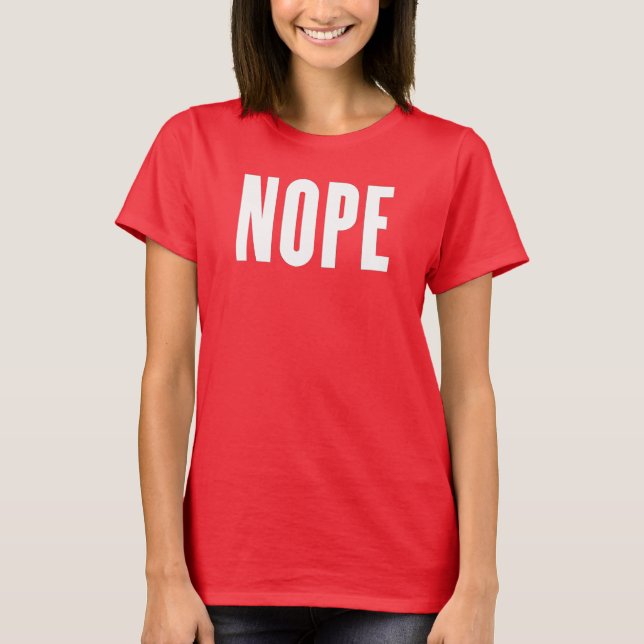 work shirt, say nope T-Shirt (Front)