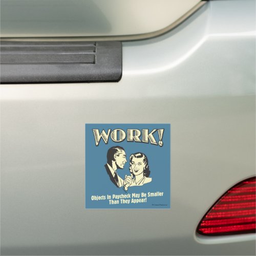 Work Smaller Than They Appear Car Magnet