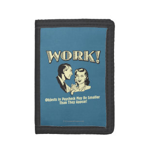 Work: Smaller Than They Appear Trifold Wallet