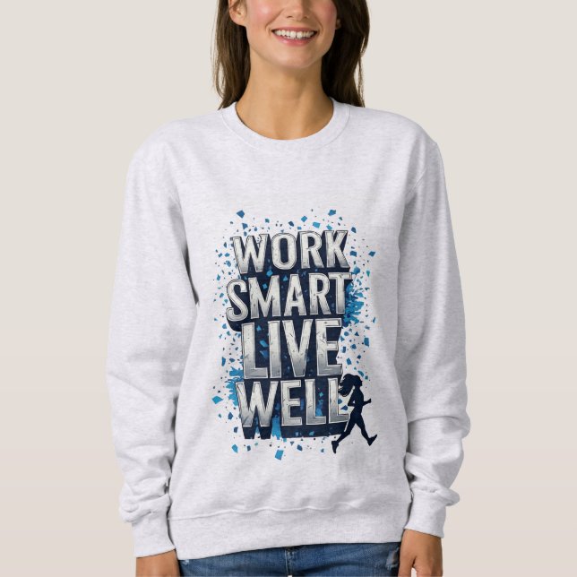 Work Smart Live Well: Motivational Running Scene Sweatshirt (Front)