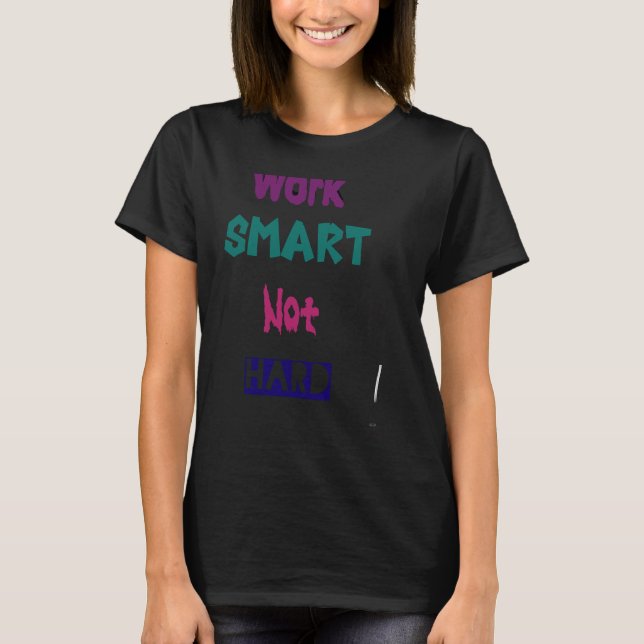 Work smart not hard T-Shirt (Front)