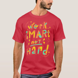 Work Smart Not Hard T-Shirt