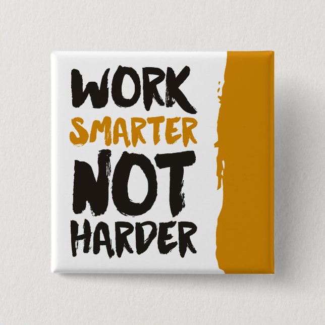 Work Smarter Not Harder Button (Front)