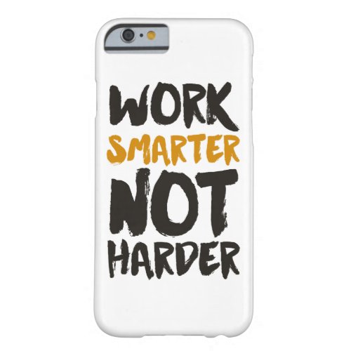 Work Smarter Not Harder Custom Background Color Barely There iPhone 6 Case
