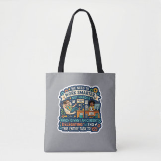 Work Smarter Not Harder Delegating Funny  Tote Bag