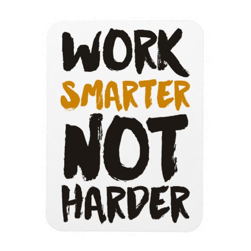 Work Smarter Not Harder Magnet