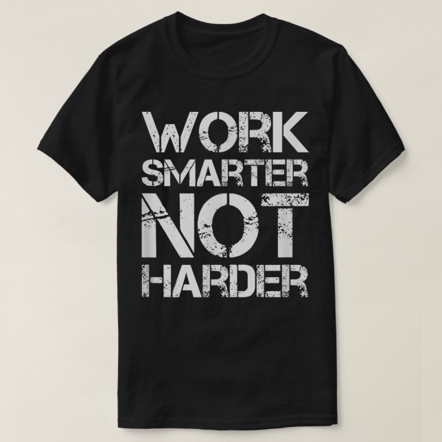 Work Smarter Not Harder Motivation  T-Shirt (Design Front)