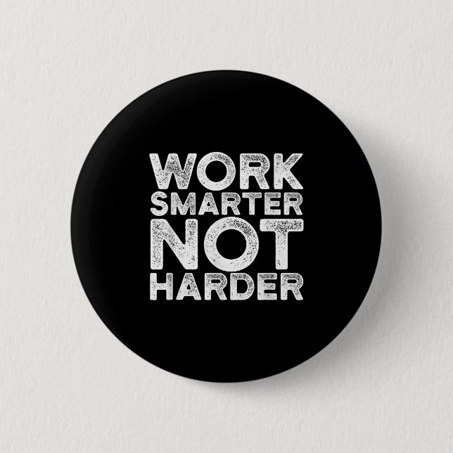 Work Smarter Not Harder Motivational Apparel  Button (Front)