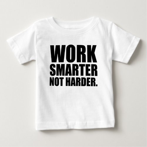 Work Smarter Not Harder Motivational Baby T_Shirt