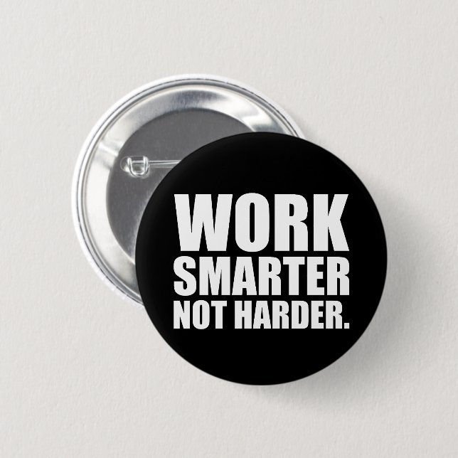 Work Smarter Not Harder Motivational Button (Front & Back)
