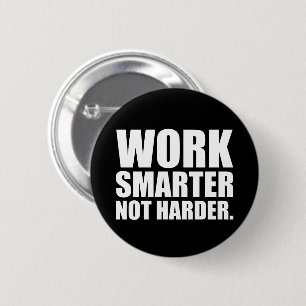 Work Smarter Not Harder Motivational Button