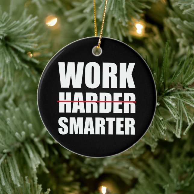 Work Smarter Not Harder Motivational Ceramic Ornament (Tree)