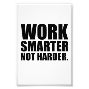 Work Smarter Not Harder Motivational Photo Print