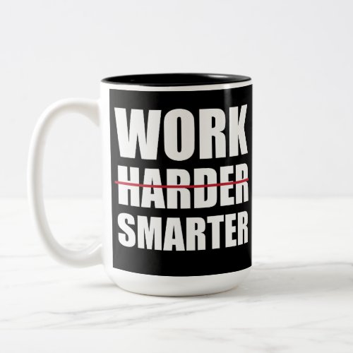 Work Smarter Not Harder Motivational Two_Tone Coffee Mug