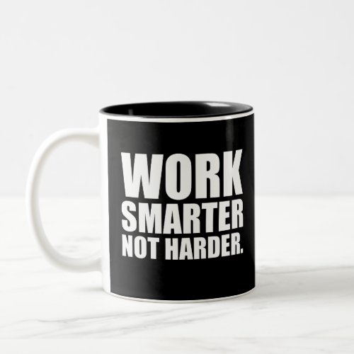 Work Smarter Not Harder Motivational Two_Tone Coffee Mug