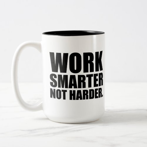 Work Smarter Not Harder Motivational Two_Tone Coffee Mug