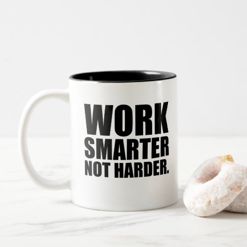 Work Smarter Not Harder Motivational Two_Tone Coffee Mug