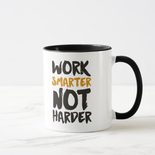 Work Smarter Not Harder Mug