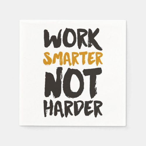 Work Smarter Not Harder Paper Napkins