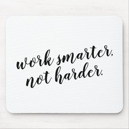 Work Smarter not Harder quote design for Mouse Pad