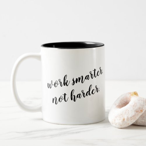 Work Smarter not harder quote design for Two_Tone Coffee Mug